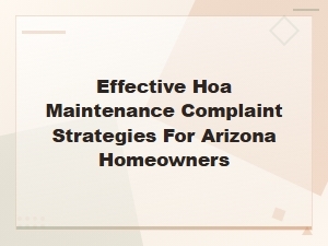 Filing Effective Hoa Maintenance Complaints in Arizona